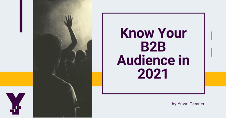 3 Techniques to Understand Your B2B Audience in&nbsp;2021